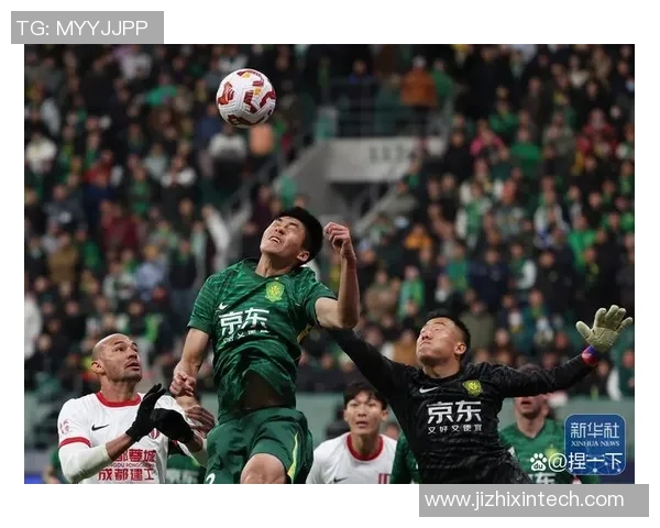 贵州恒丰与北京国安的精彩对决揭示中超联赛新格局与球队未来发展潜力